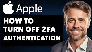 How to Turn off Two Factor Authentication for Your Apple ID on iPhone (Full 2024 Guide)