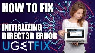 How to fix Failed to initialize Direct3D error on Windows 10