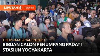 Musim Libur Natal & Tahun Baru Ribuan Calon Penumpang Padati Stasiun Yogyakarta | Liputan 6