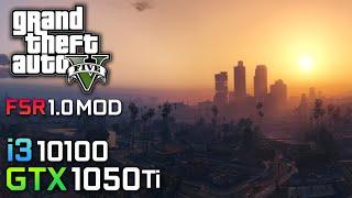 GTA 5  FSR Mod : GTX 1050Ti 4GB | i3 10100 | 1080p Gameplay Benchmark