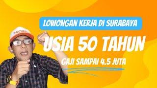 9 Lowongan Kerja Surabaya : Loker Usia 50 Tahun Gaji 4.5 Juta