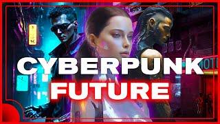 Why the Future is a Cyberpunk Dystopia