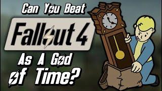 Can You Beat Fallout 4 As A God of Time?