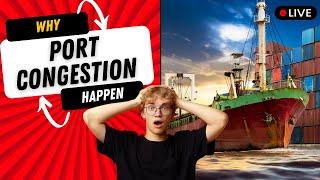 Port Congestion, Cause of Port Congestion, Impact of Port Congestion, How to resolve Port Congestion