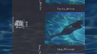 TYRIS WHITE - SEA_THROUGH