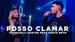 Francielli Santos feat Paulo Neto - Posso Clamar