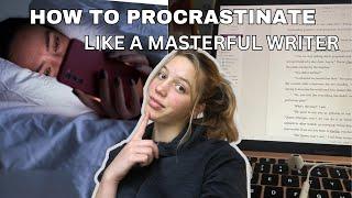 How To Procrastinate Like A Masterful Writer!