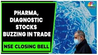 Pharma, Diagnostic Stocks In Focus As COVID Concerns Resurface | NSE Closing Bell | CNBC-TV18