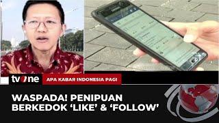 Penipuan Berkedok 'Like' dan 'Follow' Ramai di Jagat Maya, Begini Prosesnya | AKIP tvOne