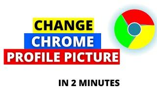 How To Change Chrome Profile Picture in 2022 | Change Google Chrome Avatar Picture