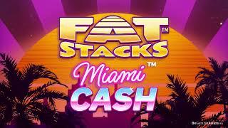 FATSTACKS MIAMI CASH TEASER - a Lucksome Gaming Slot Game