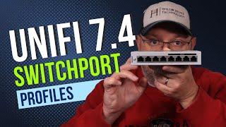 UniFi 7.4 Switchport Profiles
