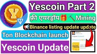 Yescoin Binance listing update Ton Blockchain launch Yescoin update Free Airdrop New registration