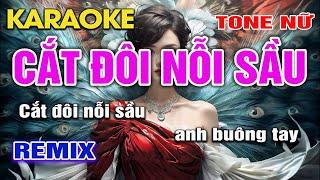 Karaoke Cắt Đôi Nỗi Sầu Remix Tone Nữ I Karaoke 2024 Hay Nhất I An Nhiên Karaoke