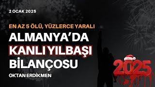 Almanya'da kanlı yılbaşı bilançosu - 2 Ocak 2025 Oktan Erdikmen