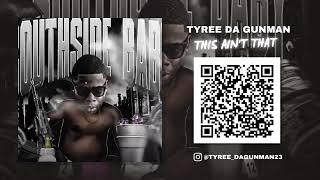 Tyree Da GunMan "This Ain't That" Track 1