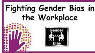 Fighting Gender Bias in the Workplace