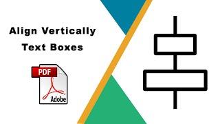 How to align text boxes vertically in pdf (Prepare Form) using Adobe Acrobat Pro DC