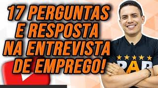 ENTREVISTA DE EMPREGO | 17 PERGUNTAS E RESPOSTAS MAIS IMPORTANTES