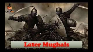 Comprehensive Lecture : Later Mughals in Modern History for Civil Services/IAS/UPSC