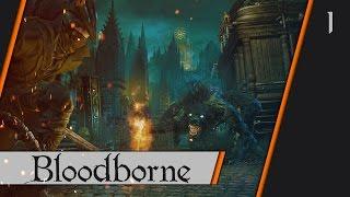 Прохождение Bloodborne - #1 Охота началась