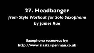 27. Headbanger from Style Workout for Solo Saxophone by James Rae
