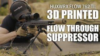 HUXWRX FLOW 762 Ti - Super Versatile 3D Printed Silencer