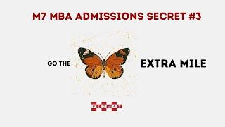 M7 MBA Admissions Secret #3 - Go the Extra Mile