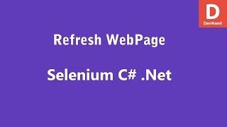 Selenium C# Refresh Webpage