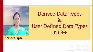 Derived Data Type & User Defined Type in C++ #Lecture32