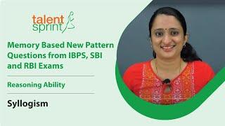 Syllogism || Memory Based New Pattern Questions from IBPS, SBI and RBI Exams || TalentSprint