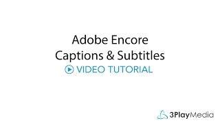 How to Add Closed Captions and Subtitles to DVDs with Adobe Encore