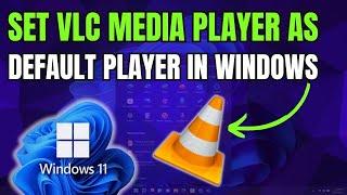 VLC Media Player: How To Make VLC The Default Player In Windows 11