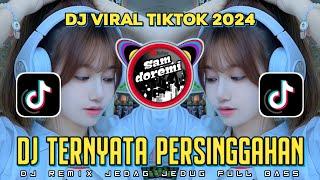 DJ TERNYATA KU HANYA SEKEDAR PERSINGGAHAN JEDAG JEDUG REMIX VIRAL TIKTOK FULL BASS TERBARU 2024