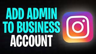 How to Add an Admin to My Instagram Business Account (2025)