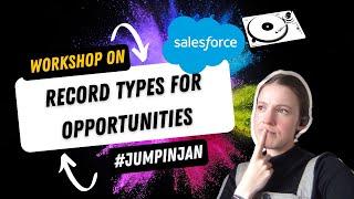 Day 6 - Record Types for Opportunities #jumpinjan