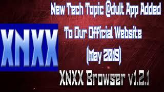 New Tech App Added | XNX Browser v1.2.1 | AF | Android Adult App (May 2019)