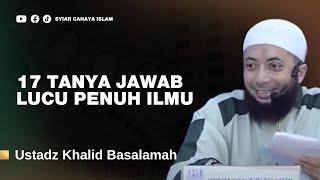 17 TANYA JAWAB LUCU USTADZ KHALID BASALAMAH