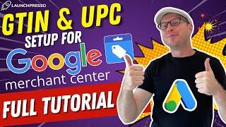 GTIN & UPC Set Up for Google Merchant Center - FULL 4K TUTORIAL