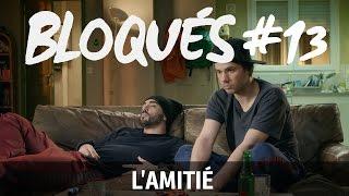 Bloqués #13 - L'amitié