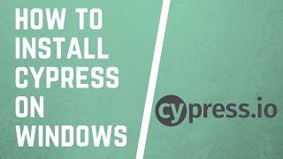 How To Install Cypress on Windows | Cypress Tutorial for Beginners- Installation and Project set up
