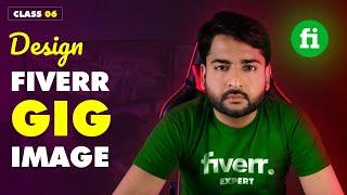 How to Design Gig Image | Create Gig Image | Fiverr Gig Image | Class 06