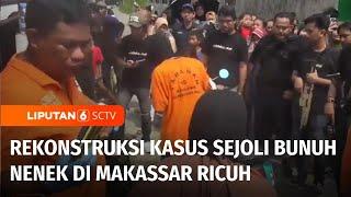 Rekonstruksi Kasus Sejoli Bunuh Nenek di Makassar Ricuh, Warga Berusaha Memukul Pelaku | Liputan 6