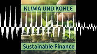 #107 Sustainable Finance - KLIMA UND KOHLE