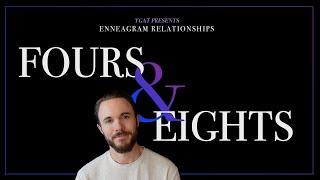 Enneagram Types 4 and 8 in a Relationship Explained