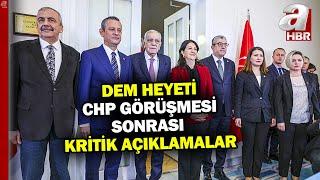 DEM heyeti - CHP görüşmesi sona erdi! Görüşme sonrası kritik açıklamalar | A Haber