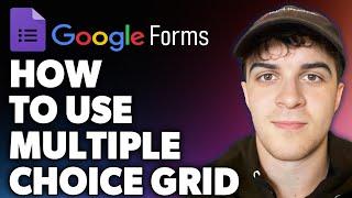 How to Use Google Forms Multiple Choice Grid (Full 2024 Guide)