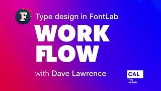 002. Workflow. Type design in FontLab 7 with Dave Lawrence