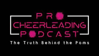 Pro Cheerleading Podcast Episode 17: Try Again: Chasing the Dream to Become a Pro Cheerleader