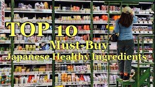 TOP 10 MUST-BUY Japanese ingredients for gaining a healthy life.